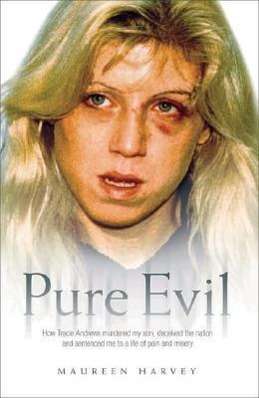 Maureen Harvey: Pure Evil: How Tracie Andrews Murdered My Son, Deceived the ...