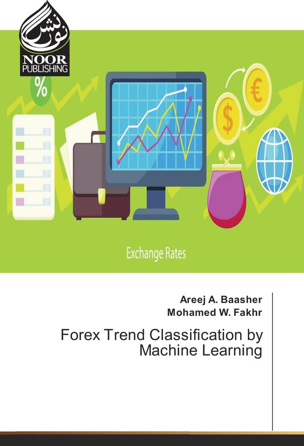 Areej A Baasher Forex Trend Classification By Machine Learning - 