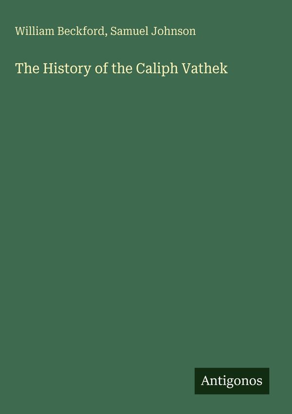 The History of the Caliph Vathek - William Beckford (Buch) – jpc.de