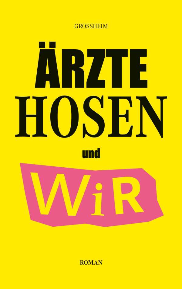 Ärzte Hosen und Wir - Christof Grossheim (Buch) – jpc