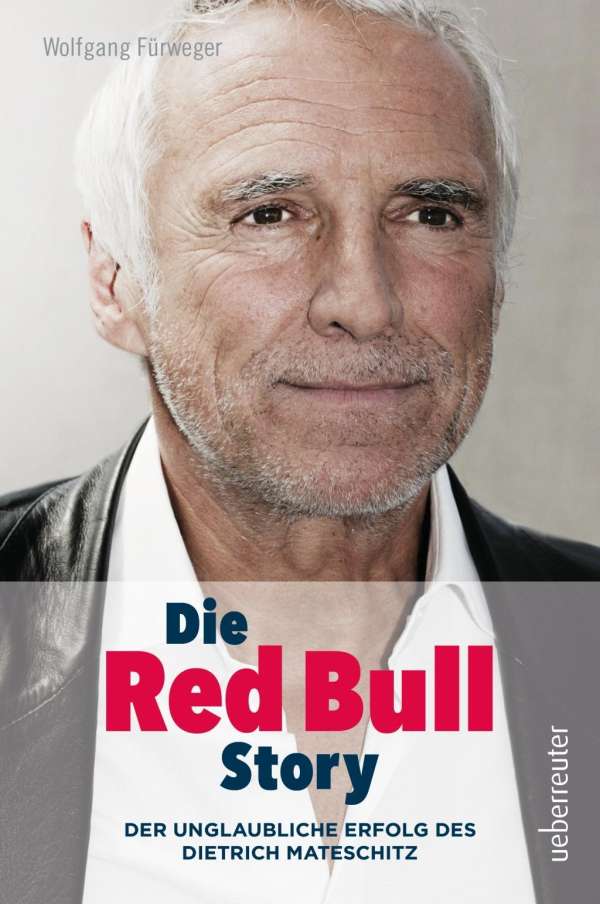 Wolfgang Fürweger: Die Red Bull Story, aktual.und überarb.NA