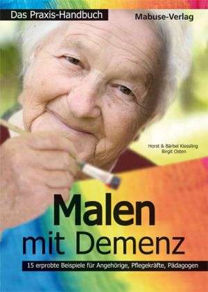 <b>Horst Kießling</b>: Malen mit Demenz - das Praxishandbuch - 9783863211806