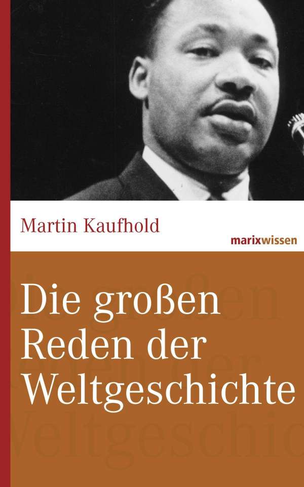 Martin Kaufhold: Die großen Reden der Weltgeschichte
