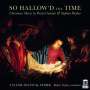Brian Edward Galante: So Hallow'd the Time (A Choral Cycle für Chor, Flöte, Violine, Harfe), CD
