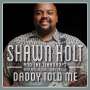 Shawn Holt: Daddy Told Me, CD