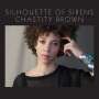 Chastity Brown: Silhouette Of Sirens, LP