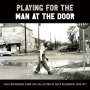 : Playing For The Man At The Door: Field Recordings, LP,LP,LP,LP,LP,LP