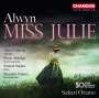 William Alwyn: Miss Julie (Oper in 2 Akten), SACD,SACD
