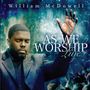 William McDowell: As We Worship Live, CD