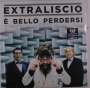 Extraliscio: E Bello Perdersi, LP