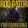 Rod Gator: For Louisiana, LP