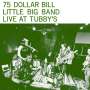 75 Dollar Bill Little Big Band: Live At Tubby's, LP,LP