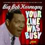 Big Bob Kornegay: Your Line Was Busy, CD