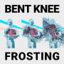 Bent Knee: Frosting, LP