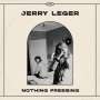 Jerry Leger: Nothing Pressing, LP