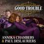 Paul Deslauriers & Annika Chambers: Good Trouble, CD