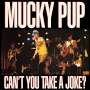 Mucky Pup: Can't You Take A Joke?, CD