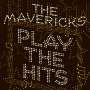 The Mavericks: Play The Hits, CD