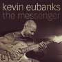 Kevin Eubanks: The Messenger, CD