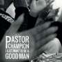 Pastor Champion: I Just Want To Be A Good Man: Live 2018, LP