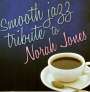 : Smooth Jazz Tribute To Norah Jones, CD
