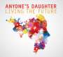 Anyone's Daughter: Living The Future, CD