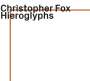 Christopher Fox: Hieroglyphs, CD