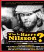 : Who Is Harry Nilsson (And Why Is Everybody Talkin' About Him), BR