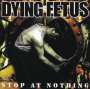 Dying Fetus: Stop At Nothing, CD