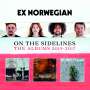Ex Norwegian: On The Sidelines: The Albums 2015 - 2017, CD,CD