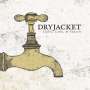 Dryjacket: Lights, Locks & Faucets, LP