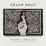 Trash Boat: Nothing I Write You Can Change What You've Been Through, CD