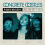 Concrete Castles: Wish I Missed U (Limited Edition), LP