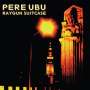 Pere Ubu: Raygun Suitcase, CD