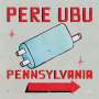 Pere Ubu: Pennsylvania (Limited Edition) (Light Blue Vinyl), LP
