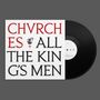 Texte: "CHVRCHES ALL THE KING'S MEN." Vorderseite eines Schallplattencovers mit halb sichtbarer Schallplatte.