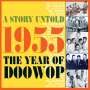 : A Story Untold: 1955 The Year Of Doowop, CD,CD