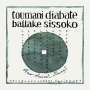 Toumani Diabate & Ballake Sissoko: New Ancient Strings, CD