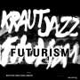 : Kraut Jazz Futurism Vol 2, LP,LP