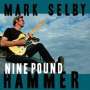 Mark Otis Selby: Nine Pound Hammer, CD