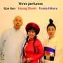 Gan, Guo / Thanh, Huong / Hihara, Fumie: Three Perfumes, CD