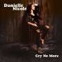 Danielle Nicole: Cry No More, CD