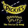 The Dickies: Banana Splits (The Tra La La Song) (Limited Edition) (Yellow Vinyl), SIN