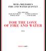 Myra Melford: For The Love Of Fire & Water, CD