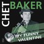 Chet Baker: My Funny Valentine (Special Edition) (Yellow Vinyl), LP