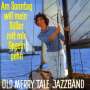 Old Merrytale Jazzband: Am Sonntag will mein Süßer mit mir Segeln gehn, CD