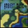 Nik Tyndall: Ambient Music, CD