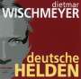 Dietmar Wischmeyer: Deutsche Helden, CD,CD