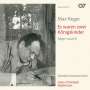 Max Reger: Reger vocal III - Es waren zwei Königskinder (Volkslieder), CD