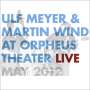 Ulf Meyer & Martin Wind: Live At Orpheus Theater, May 2012, CD